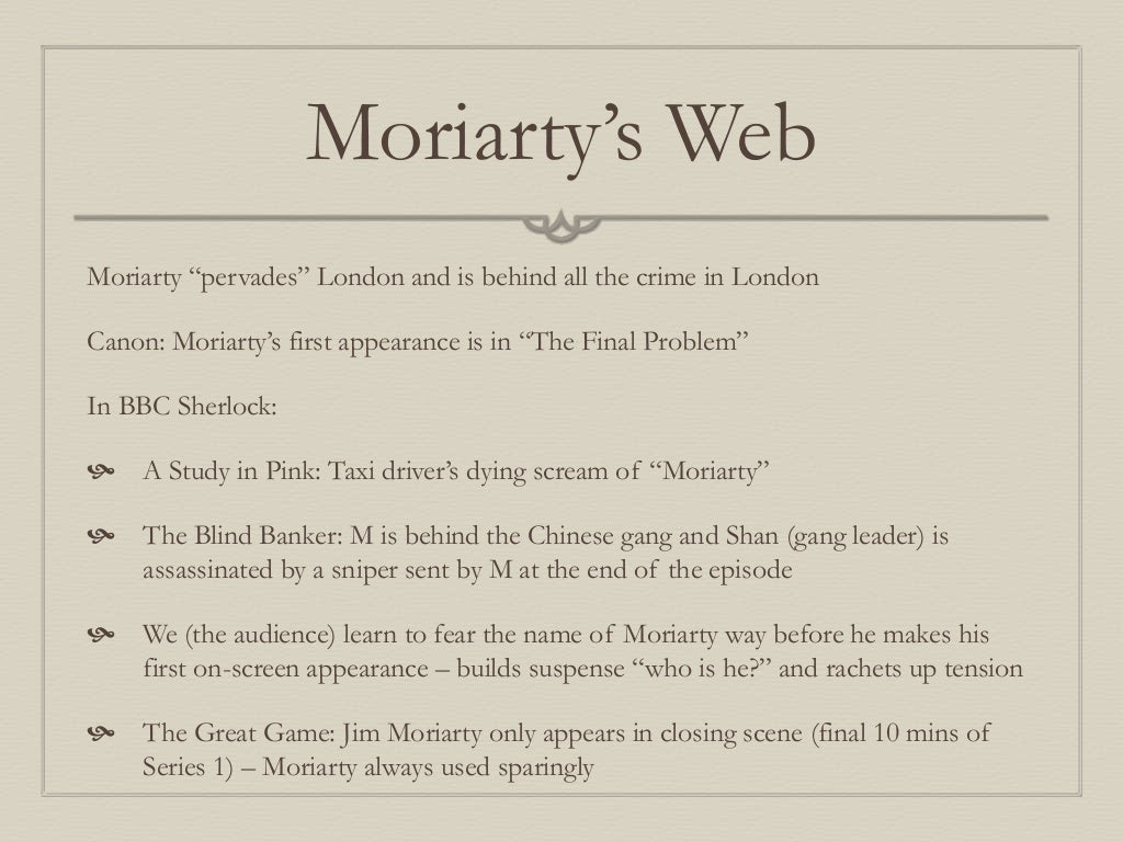 Moriarty’s  Moriarty “pervades” London