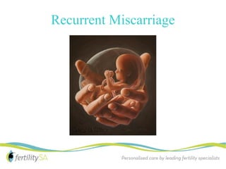 Recurrent Miscarriage
 