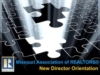 Missouri Association of REALTORS® New Director Orientation 