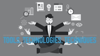 © 2020 Abyss Global Ltd.
TOOLS, TECHNOLOGIES, TECHNIQUES
 