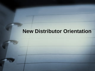 New Distributor Orientation 