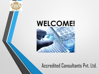 Accredited Consultants Pvt. Ltd.
WELCOME!
 