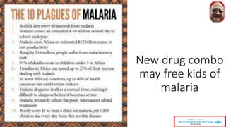 New drug combo
may free kids of
malaria
 