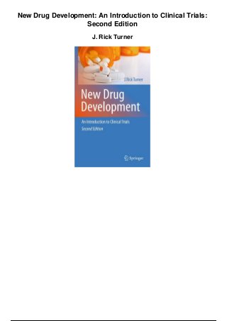 New Drug Development: An Introduction to Clinical Trials:
Second Edition
J. Rick Turner
 