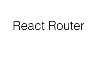 React Router
 