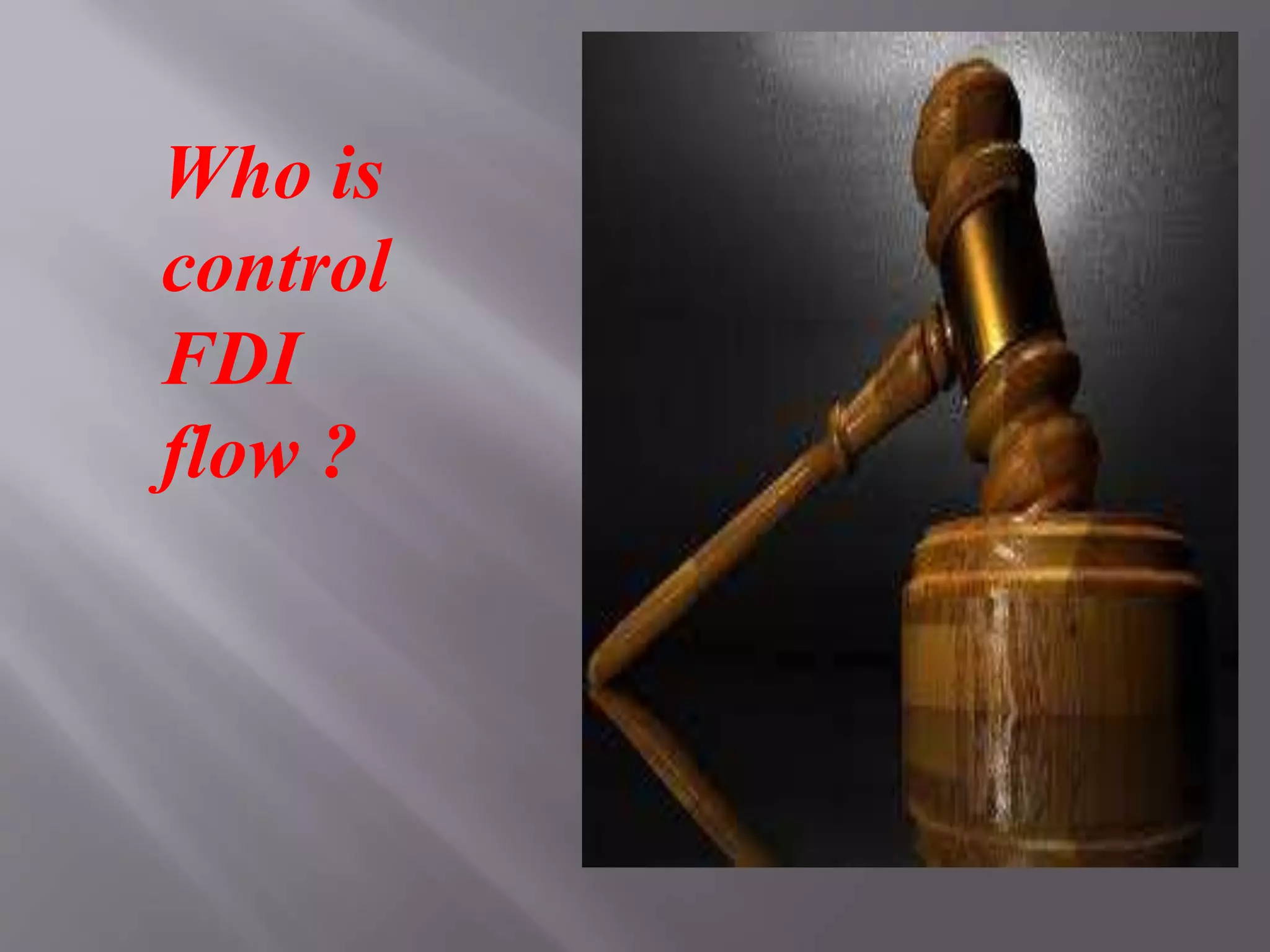 Who is
control
FDI
flow ?