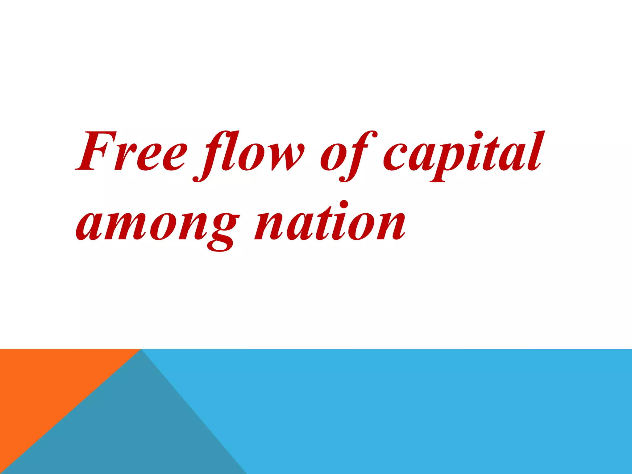 Free flow of capital
among nation
