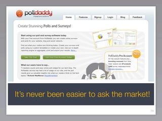 It’s never been easier to ask the market!
                                            19
 