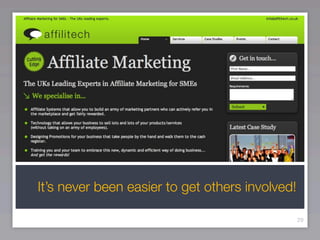 It’s never been easier to get others involved!

                                                 29
 