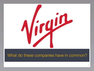 What do these companies have in common?

                                          3
 