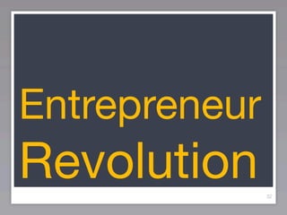 Entrepreneur
Revolution     32
 