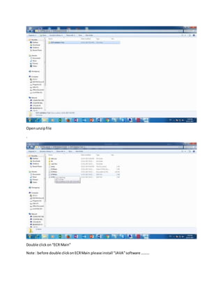 Openunzipfile
.
Double clickon“ECR Main”
Note : before double clickonECRMain please install “JAVA”software ………
 