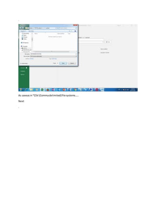 .
As saveasin“CSV (Commadelimited)filesystems…..
Next
.
 