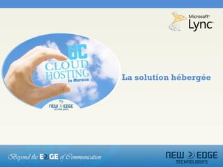 La solution hébergée
 