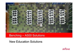 Benching – A500 Solutions

New Education Solutions
 