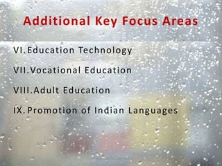 Additional Key Focus Areas
VI. Education Technology
VII.Vocational Education
VIII.Adult Education
IX. Promotion of Indian Languages
Prepared by Dr.N.Asokan
 