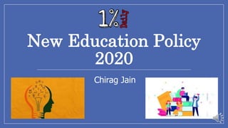New Education Policy
2020
Chirag Jain
 