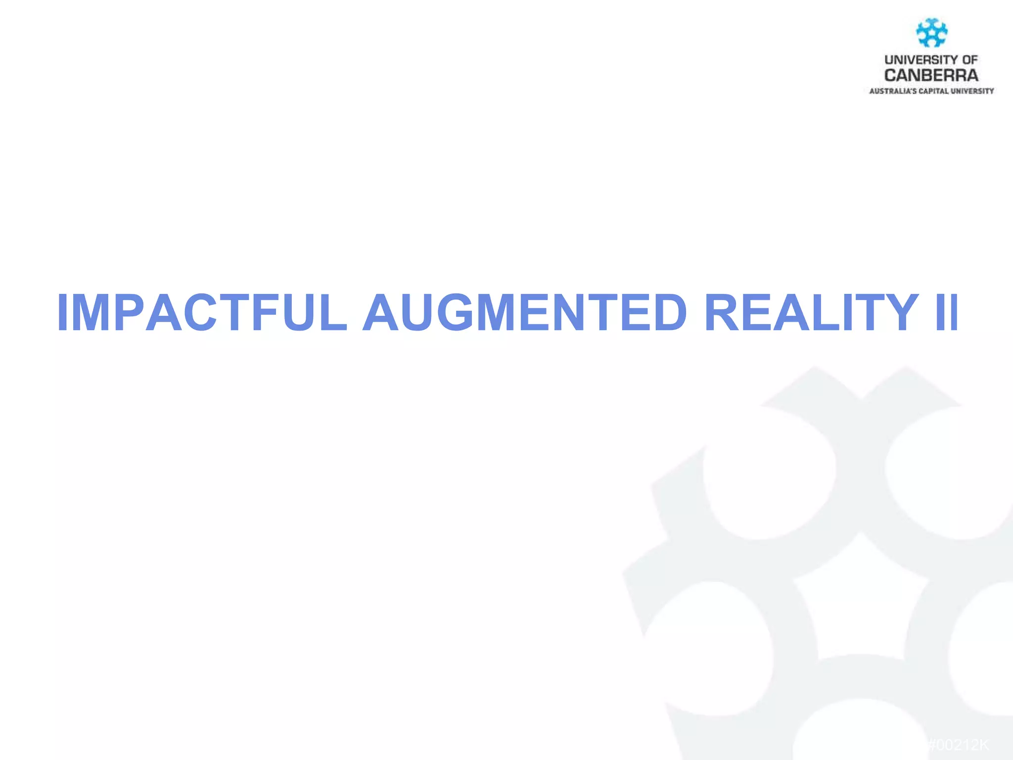 IMPACTFUL AUGMENTED REALITY IN YOUR EVERYDAY LIFE 