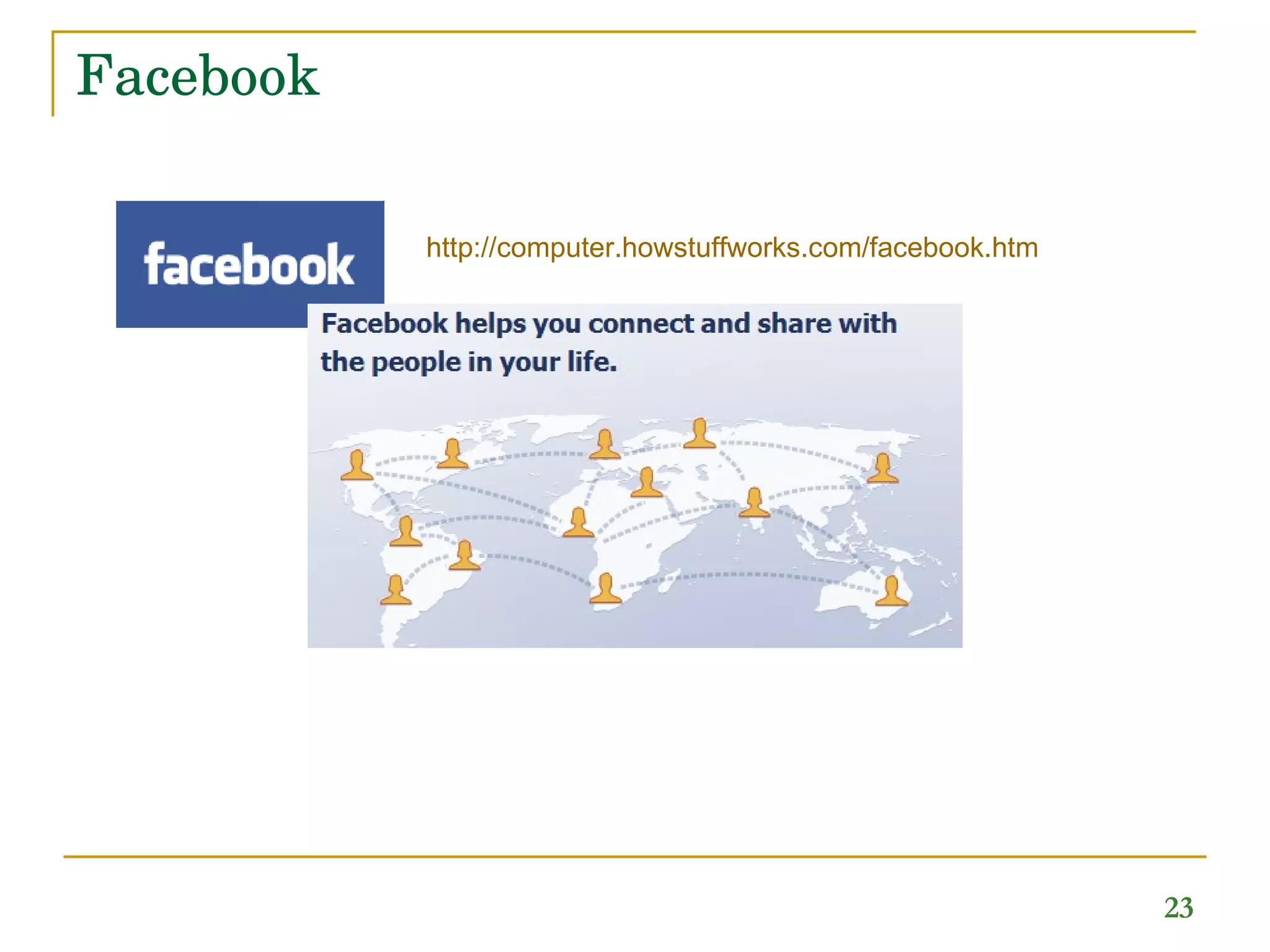 Facebook http:// computer.howstuffworks.com/facebook.htm 