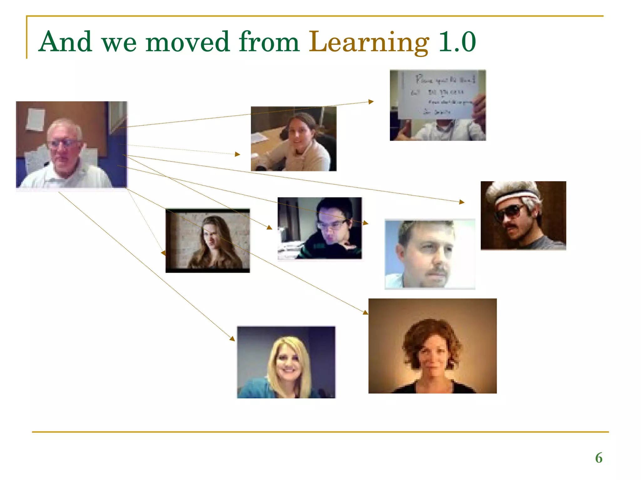 And we moved from  Learning  1.0 