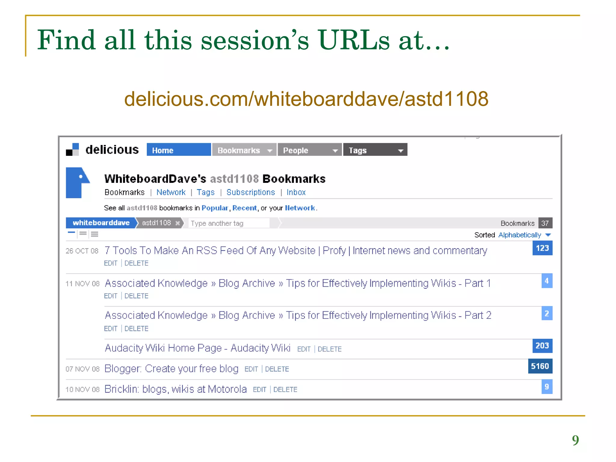 Find all this session’s URLs at… delicious.com/whiteboarddave/astd1108   