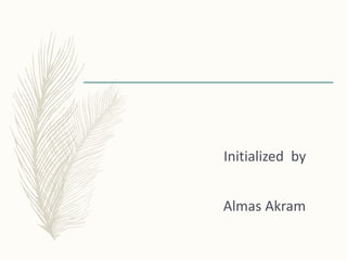Initialized by
Almas Akram
 