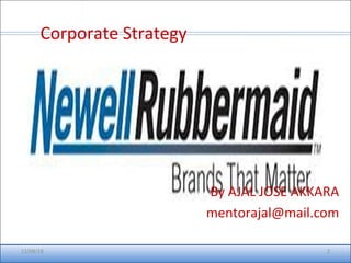 Corporate Strategy
By AJAL JOSE AKKARA
mentorajal@mail.com
12/08/18 2
 