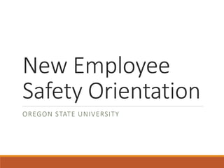New Employee
Safety Orientation
OREGON STATE UNIVERSITY
 