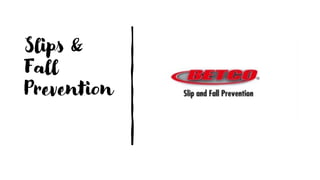 Slips &
Fall
Prevention
 