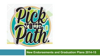 New Endorsements and Graduation Plans 2014-15
 