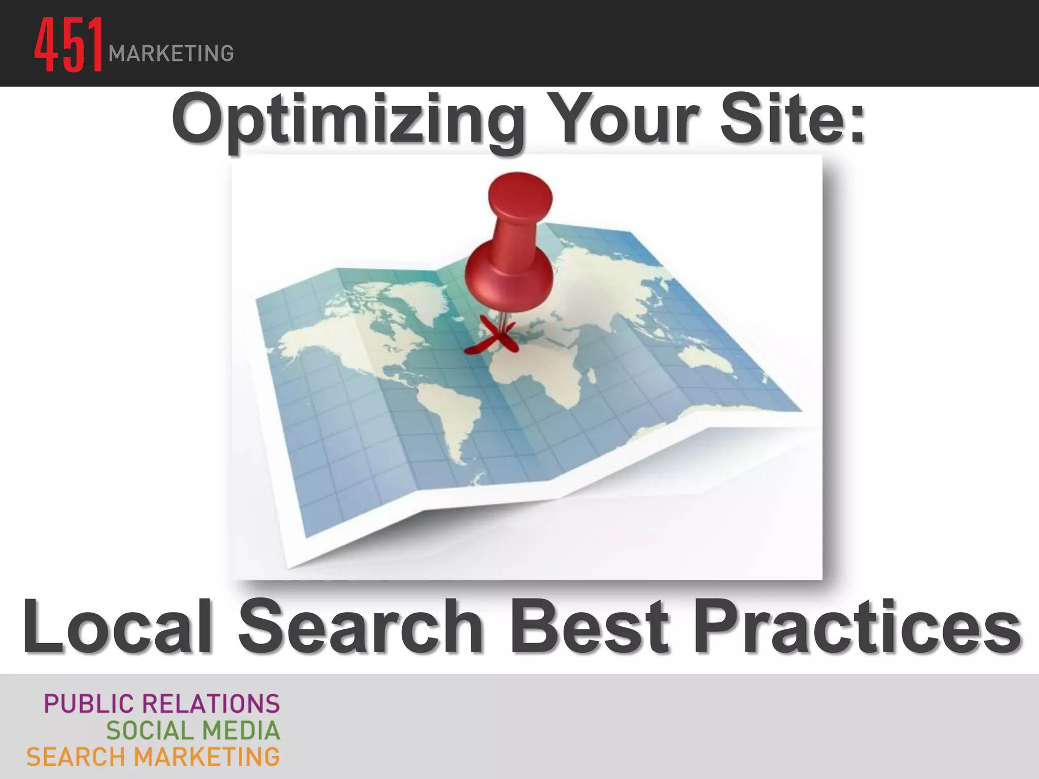 Optimizing Your Site:




Local Search Best Practices
 