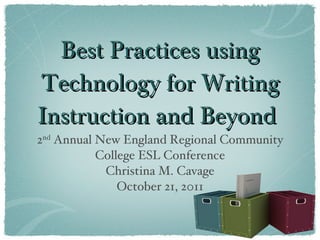 Best Practices using Technology for Writing Instruction and Beyond  ,[object Object],[object Object],[object Object]
