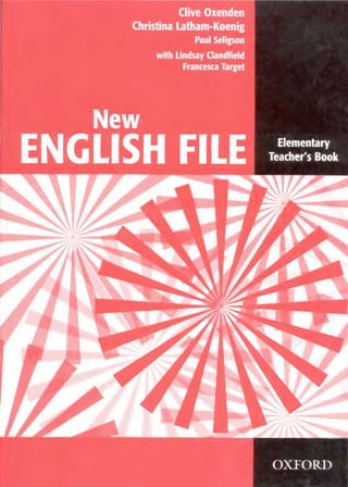 New English File Elementary Teacher's Book [Clive Oxenden, Christina Lathan-Koenig and Paul Seligson with Lindsay Clandfield and Francesca Target] [Oxford].pdf