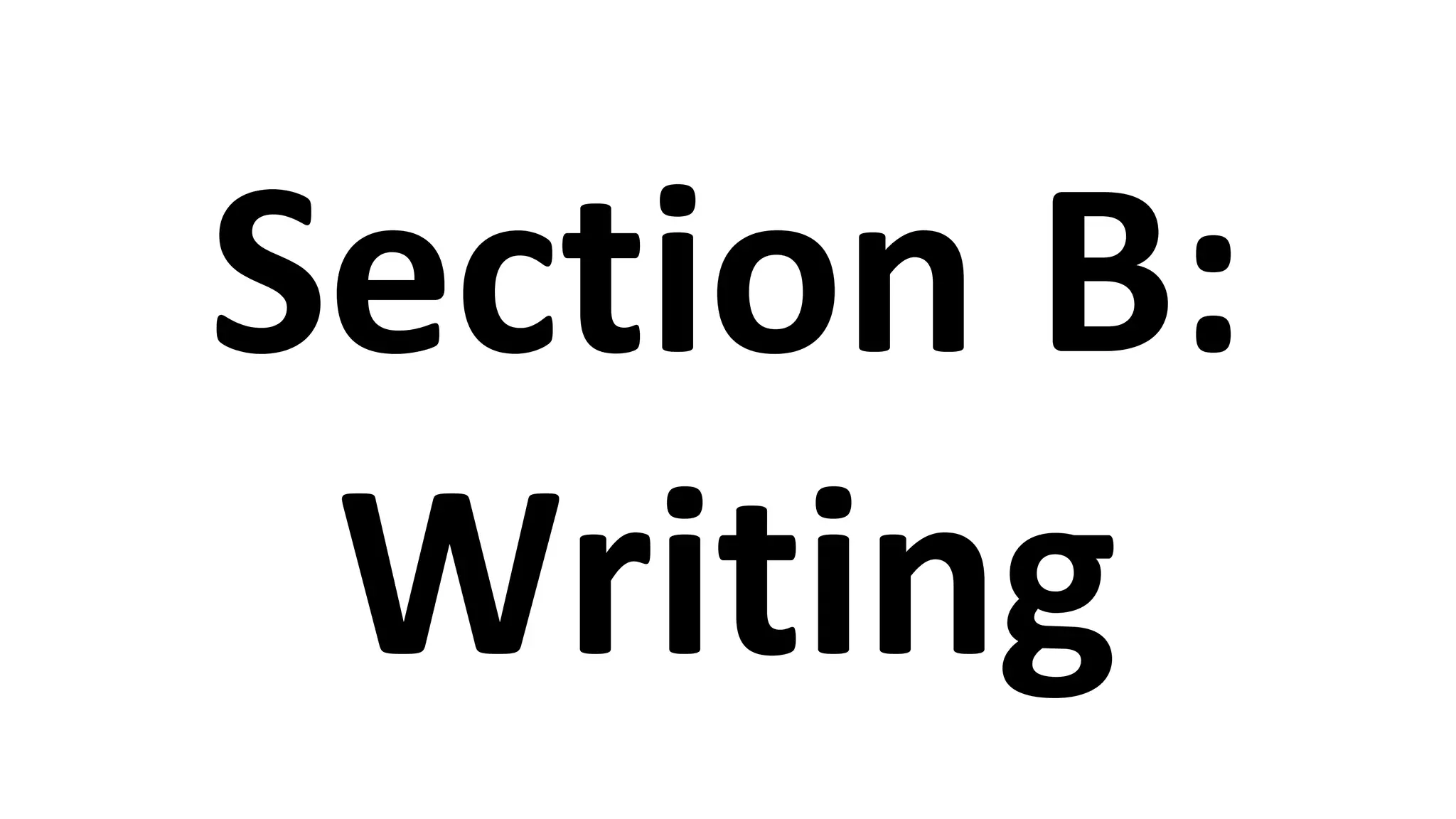 Section B:
Writing
 