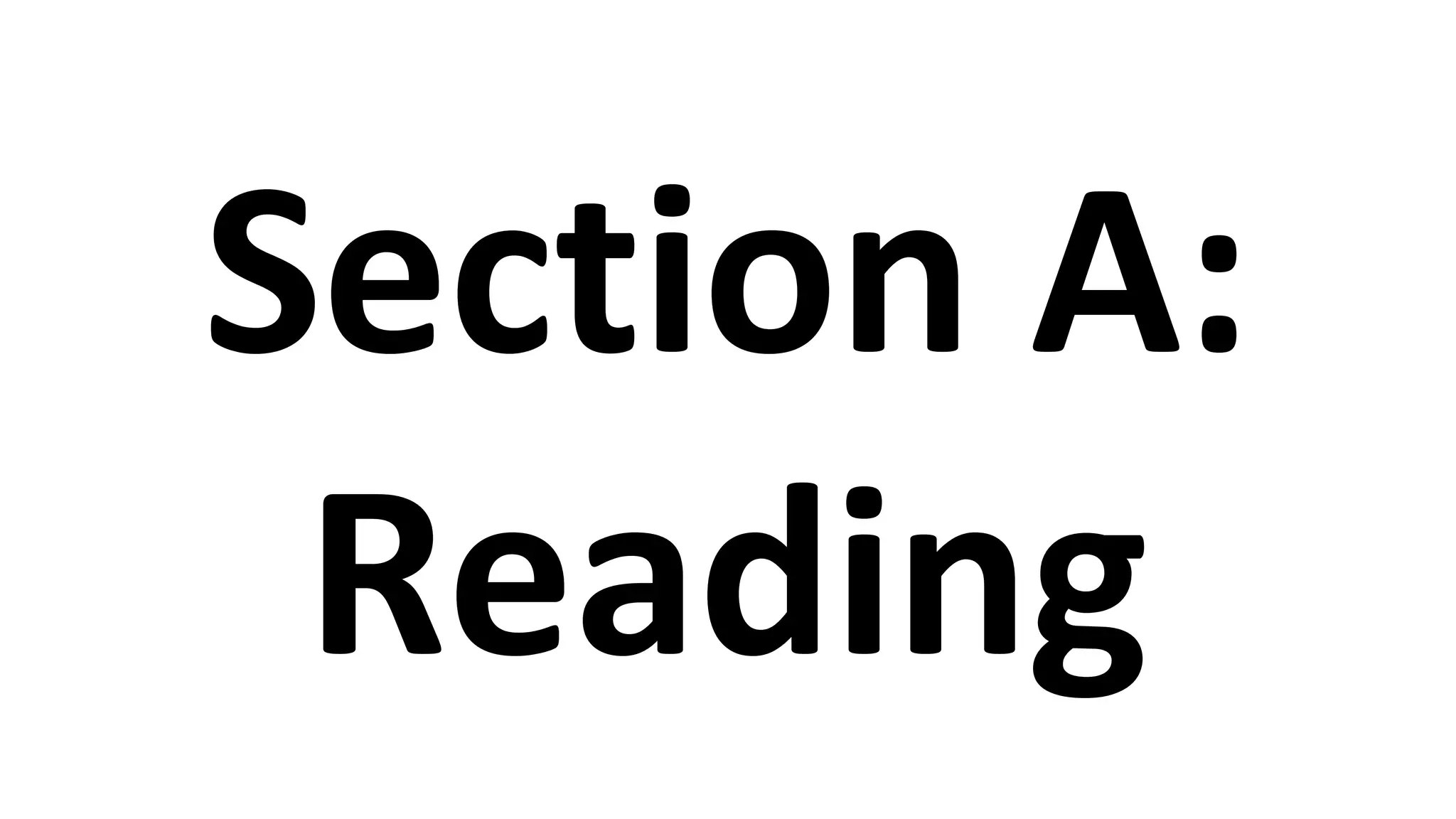 Section A:
Reading
 