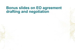 Bonus slides on EO agreement
drafting and negotiation
 