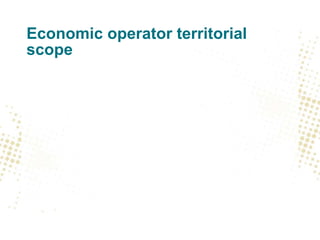 Economic operator territorial
scope
 