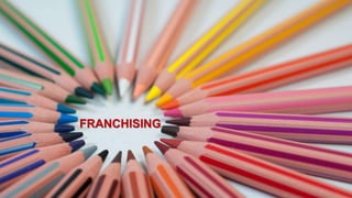 FRANCHISING
 