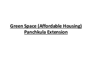 Green Space (Affordable Housing)
Panchkula Extension
 