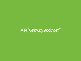 MINI "Getaway Stockholm"
 