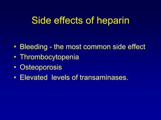 HeparinParenteralAnticoagulantA sulfated polysaccharideMost commercial heparin is derived from porcine intestinal mucosa Polymer  of alternating d-glucuronic acid and N-acetyl-d-glucosamine residues