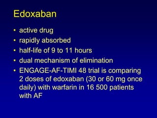 Dabigatranetexilate in AFThe RE-LY trial randomized 18 113 patients with AF and at least 1 additional risk factor for stroke to receive dabigatranetexilate (at doses of 110 or 150 mg twice daily) or warfarinDabigatran110 mg b.i.d. was non-inferior to VKA for the prevention of stroke and systemic embolism with lower rates of major bleedingDabigatran 150 mg b.i.d. was associated with lower rates of stroke and systemic embolism with similar rates of major haemorrhage, compared with VKA.