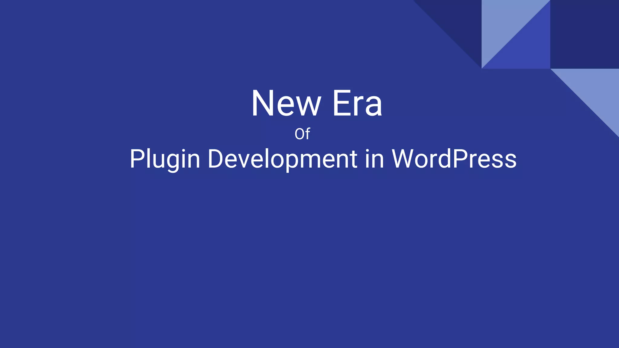 New Era
Of
Plugin Development in WordPress
