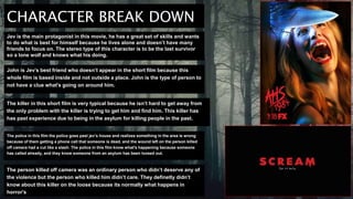 CHARACTER BREAK DOWN
Jev is the main protagonist in this movie, he has a great set of skills and wants
to do what is best for himself because he lives alone and doesn’t have many
friends to focus on. The stereo type of this character is to be the last survivor
so a lone wolf and knows what his doing.
John is Jev’s best friend who doesn’t appear in the short film because this
whole film is based inside and not outside a place. John is the type of person to
not have a clue what's going on around him.
The killer in this short film is very typical because he isn’t hard to get away from
the only problem with the killer is trying to get him and find him. This killer has
has past experience due to being in the asylum for killing people in the past.
The police in this film the police goes past jev’s house and realizes something in the area is wrong
because of them getting a phone call that someone is dead, and the wound left on the person killed
off camera had a cut like a slash. The police in this film know what's happening because someone
has called already, and they know someone from an asylum has been loosed out.
The person killed off camera was an ordinary person who didn’t deserve any of
the violence but the person who killed him didn’t care. They definetly didn’t
know about this killer on the loose because its normally what happens in
horror's
 