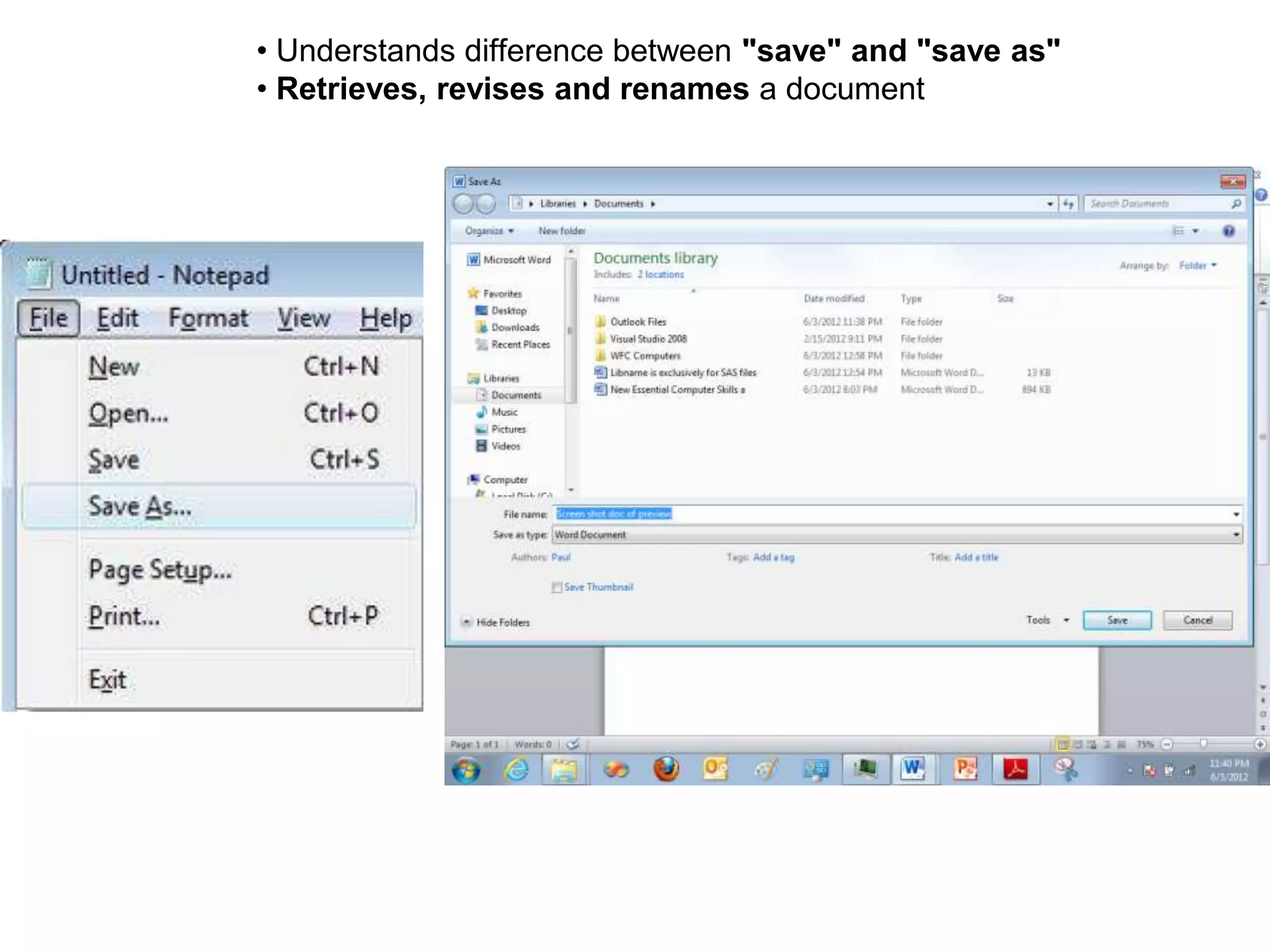 • Understands difference between "save" and "save as"
• Retrieves, revises and renames a document
 