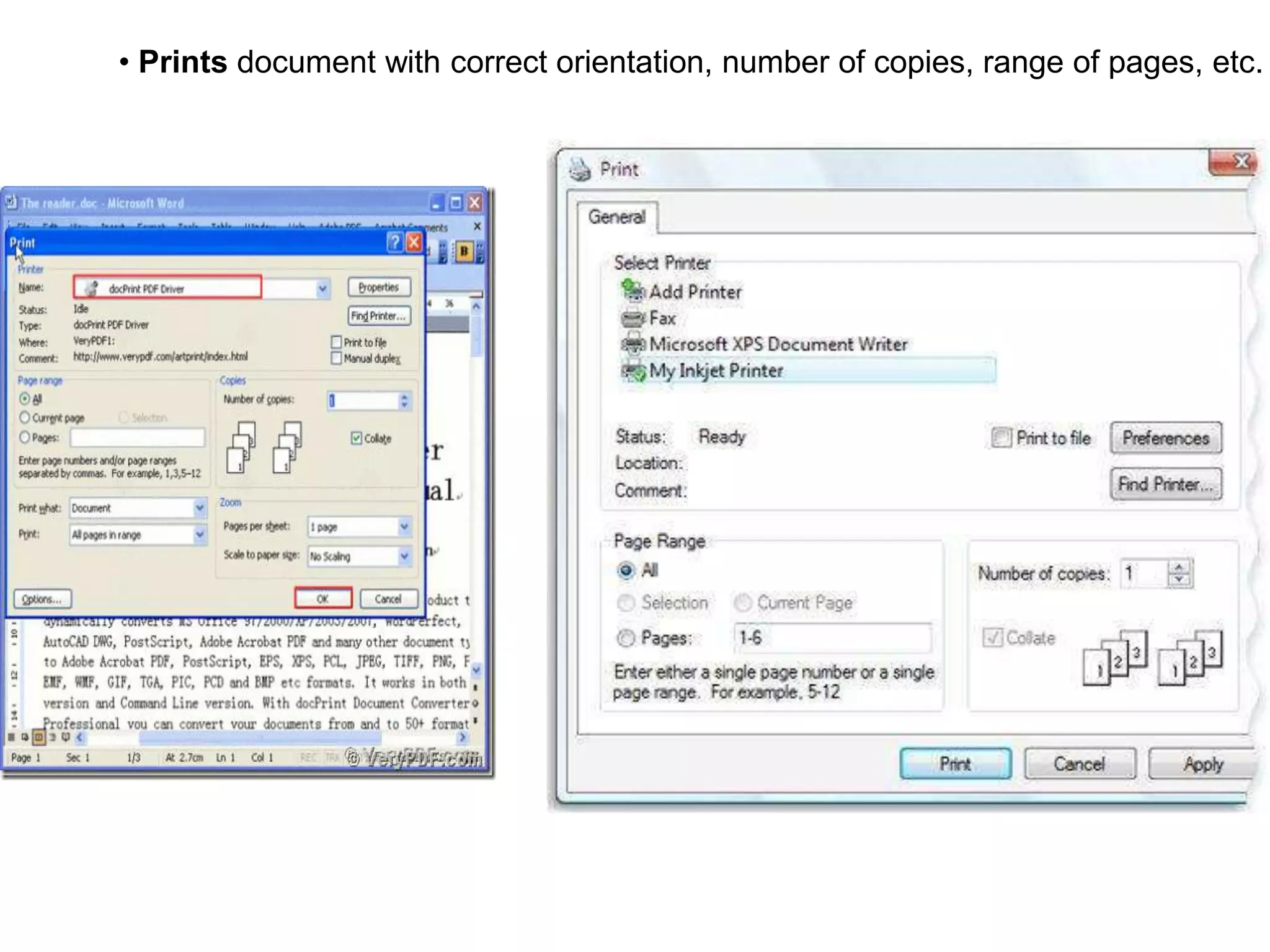 • Prints document with correct orientation, number of copies, range of pages, etc.
 