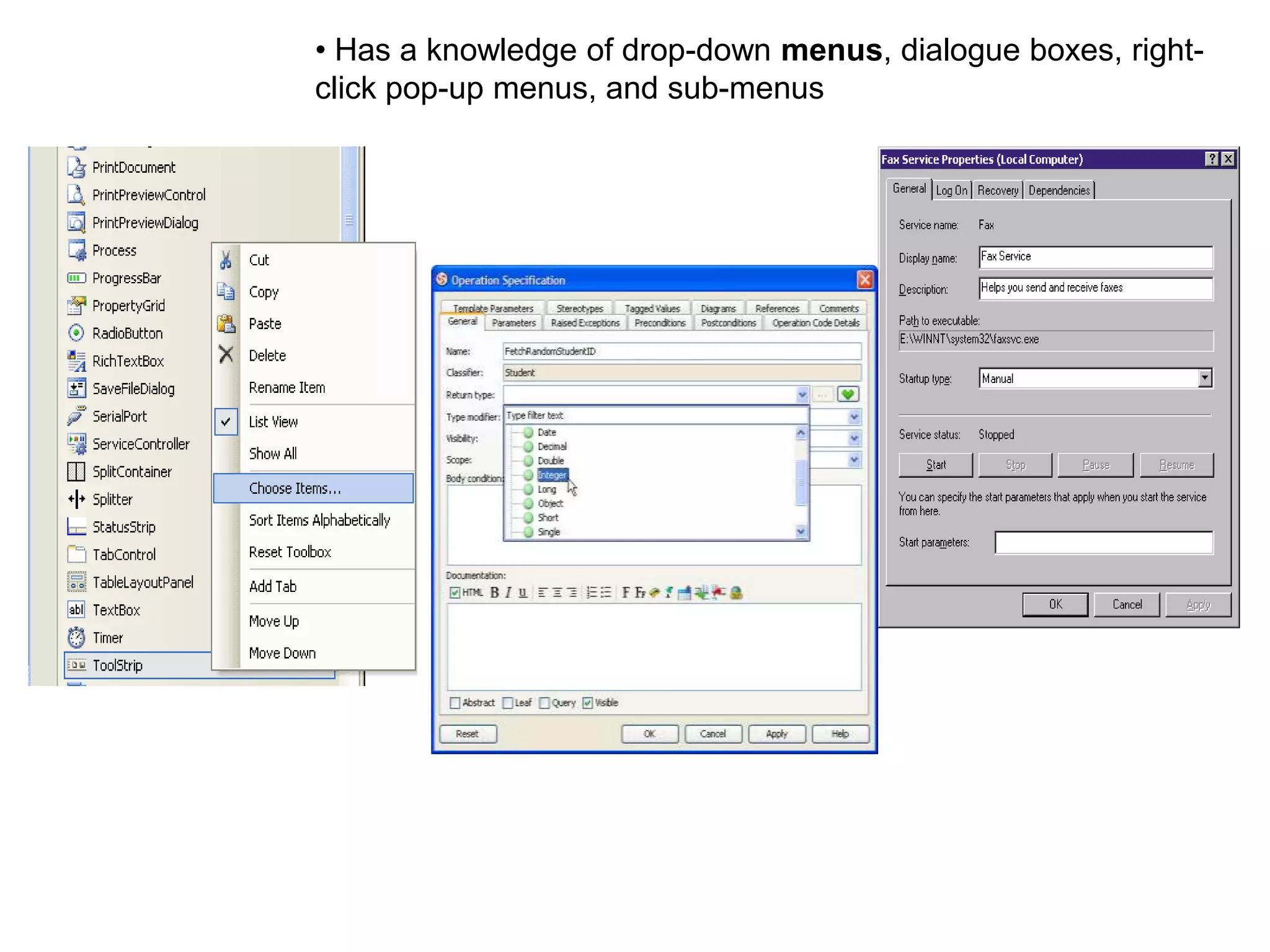 • Has a knowledge of drop-down menus, dialogue boxes, right-
click pop-up menus, and sub-menus
 