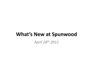 What’s New at Spunwood April 28th 2011 