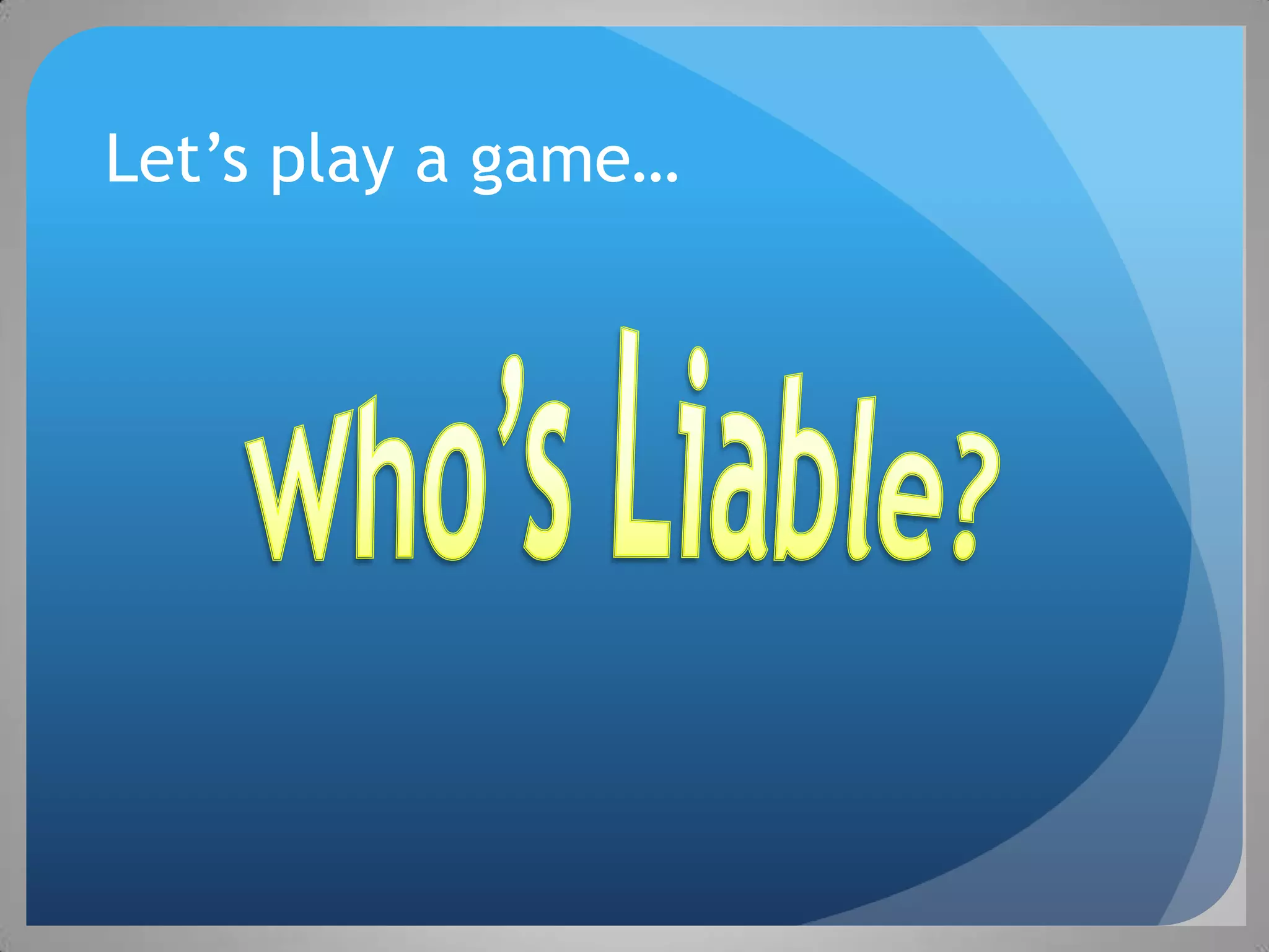 Let’s play a game…
 