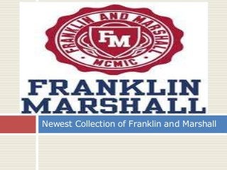 Newest Collection of Franklin and Marshall
 